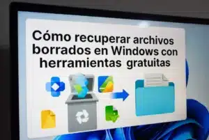 Cómo recuperar archivos borrados en Windows con herramientas gratuitas
