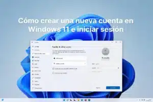 Cómo crear una nueva cuenta en Windows 11 e iniciar sesión