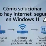 Cómo solucionar “No hay internet, segura” en Windows 11
